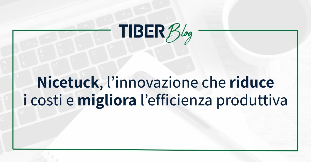 Nicetuck, l’innovazione che riduce i costi e migliora l’efficienza produttiva